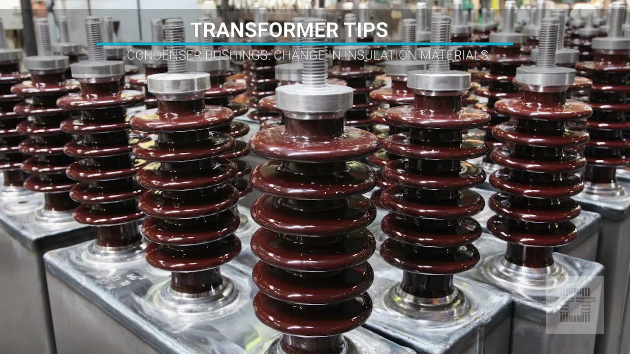 Transformer Tips:  Condenser Bushings - Change in Insulation Materials